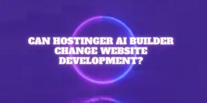 Can Hostinger AI Builder change Website Development?